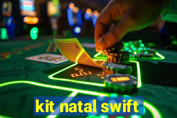 kit natal swift